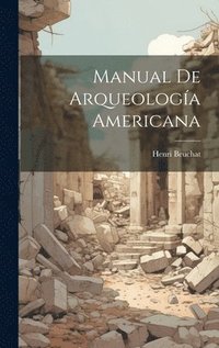 bokomslag Manual De Arqueologa Americana