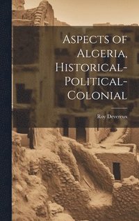 bokomslag Aspects of Algeria, Historical-Political-Colonial