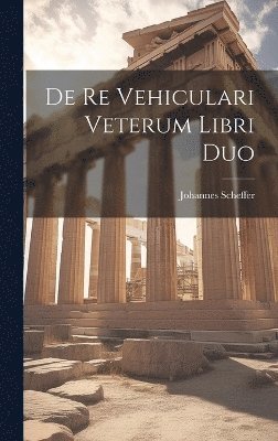 De Re Vehiculari Veterum Libri Duo 1