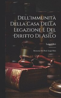 bokomslag Dell'immunit Della Casa Della Legazione E Del Diritto Di Asilo