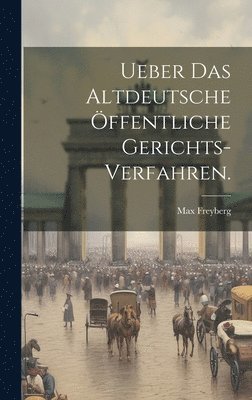 bokomslag Ueber das Altdeutsche Öffentliche Gerichts-Verfahren.