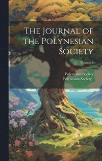 bokomslag The Journal of the Polynesian Society; Volume 8