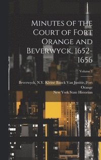 bokomslag Minutes of the Court of Fort Orange and Beverwyck, 1652-1656; Volume 1