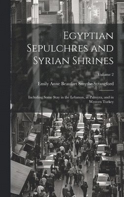 bokomslag Egyptian Sepulchres and Syrian Shrines