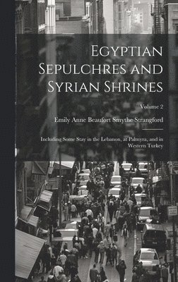 Egyptian Sepulchres and Syrian Shrines