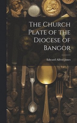 bokomslag Church Plate of the Diocese of Bangor