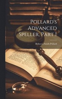 bokomslag Pollard's Advanced Speller, Part 1