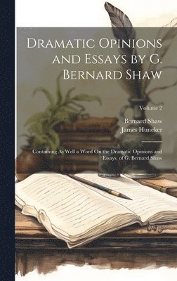 bokomslag Dramatic Opinions and Essays by G. Bernard Shaw