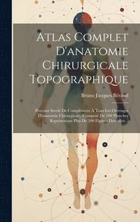 bokomslag Atlas Complet D'anatomie Chirurgicale Topographique