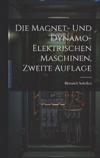 bokomslag Die Magnet- und Dynamo-Elektrischen Maschinen, zweite Auflage