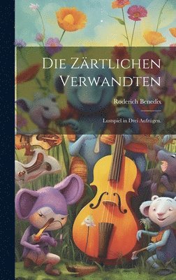 Roderich Benedix - Zärtlichen Verwandten, Inbunden