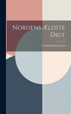 Frederik Hammerich - Nordens Ældste Digt, Inbunden
