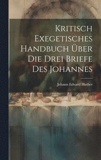 bokomslag Kritisch Exegetisches Handbuch ber Die Drei Briefe Des Johannes