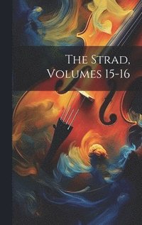 bokomslag The Strad, Volumes 15-16