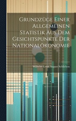 bokomslag Grundzge einer allgemeinen Statistik aus dem Gesichtspunkte der Nationalkonomie