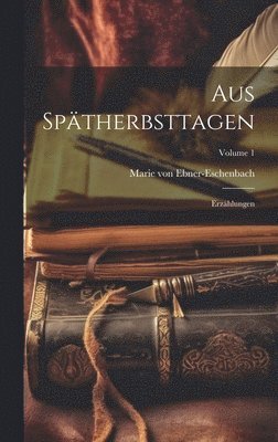 Marie Von Ebner-Eschenbach, Marie von Ebner-Eschenbach - Aus Spätherbsttagen, Inbunden