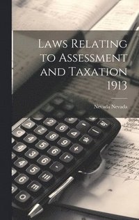 bokomslag Laws Relating to Assessment and Taxation 1913