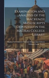 bokomslag Examination and Analysis of the Mackenzie Manuscripts Deposited in the Madras College Library