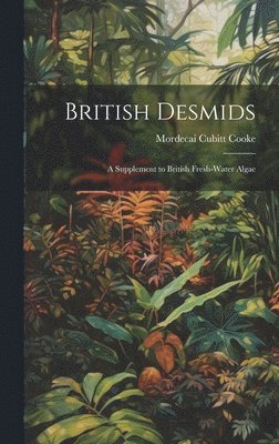 Mordecai Cubitt Cooke - British Desmids, Inbunden