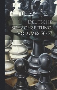bokomslag Deutsche Schachzeitung, Volumes 56-57