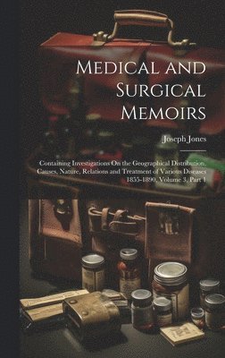 Joseph Jones - Medical and Surgical Memoirs, Inbunden
