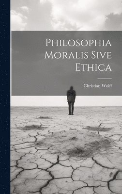 Philosophia Moralis Sive Ethica 1