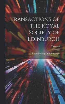 bokomslag Transactions of the Royal Society of Edinburgh; Volume 6