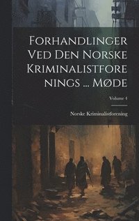 bokomslag Forhandlinger Ved Den Norske Kriminalistforenings ... Møde; Volume 4