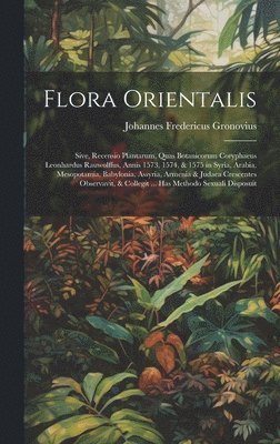 Johannes Fredericus Gronovius - Flora Orientalis, Inbunden