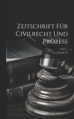 bokomslag Zeitschrift Für Civilrecht Und Prozess; Volume 16