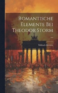 bokomslag Romantische Elemente Bei Theodor Storm ...