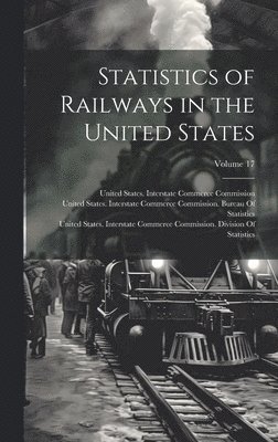 bokomslag Statistics of Railways in the United States; Volume 17