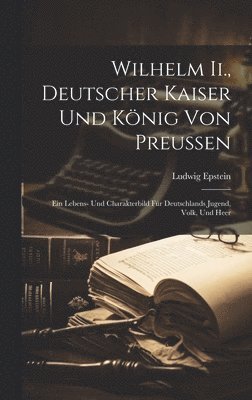 Wilhelm Ii., Deutscher Kaiser Und Knig Von Preussen 1