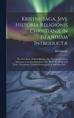 bokomslag Kristni-Saga, Sive Historia Religionis Christian in Islandiam Introduct