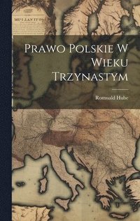bokomslag Prawo Polskie W Wieku Trzynastym