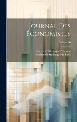 Société de Statistique de Paris, Société Économique Politique (Paris - Journal Des Économistes; Volume 10, Inbunden
