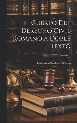 Anonymous - Cuerpo Del Derecho Civil Romano a Doble Texto, Inbunden