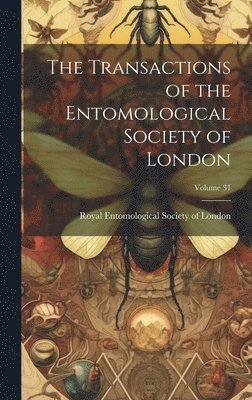 bokomslag Transactions of the Entomological Society of London; Volume 31