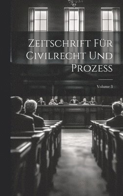 bokomslag Zeitschrift Für Civilrecht Und Prozess; Volume 3
