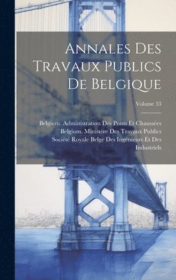Annales Des Travaux Publics De Belgique; Volume 33 1