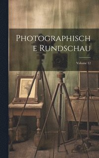 bokomslag Photographische Rundschau; Volume 12