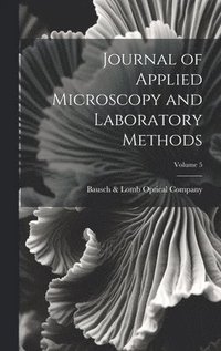 bokomslag Journal of Applied Microscopy and Laboratory Methods; Volume 5