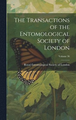 Royal Entomological Society of London - Transactions of the Entomological Society of London; Volume 36, Inbunden