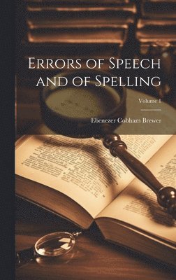 bokomslag Errors of Speech and of Spelling; Volume 1