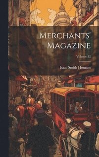 bokomslag Merchants' Magazine; Volume 32