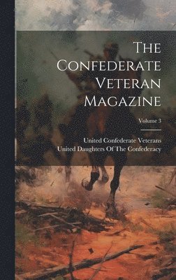 bokomslag Confederate Veteran Magazine; Volume 3