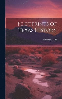 Footprints of Texas History 1