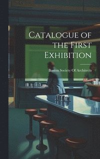 bokomslag Catalogue of the First Exhibition