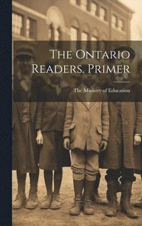 bokomslag The Ontario Readers. Primer