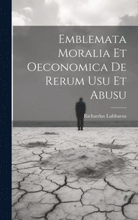 bokomslag Emblemata moralia et oeconomica de rerum usu et abusu